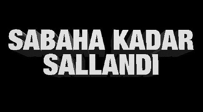 BİGA SABAHA KADAR 38 KEZ SALLANDI!