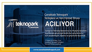 ÇANAKKALE TEKNOPARK YERLEŞKESİ VE YENİ HİZMET BİNASI AÇILIYOR