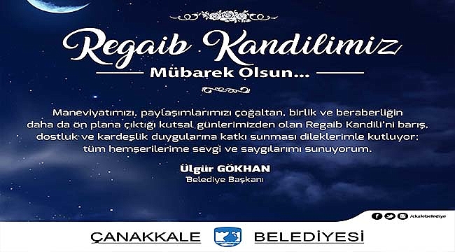 BELEDİYE BAŞKANI SAYIN ÜLGÜR GÖKHAN'IN REGAİB KANDİLİ MESAJI