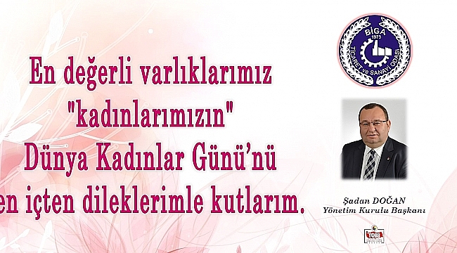 BİGA TSO BAŞKANI ŞADAN DOĞAN'IN KADINLAR GÜNÜ MESAJI