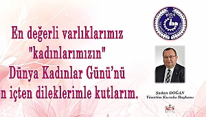 BİGA TSO BAŞKANI ŞADAN DOĞAN'IN KADINLAR GÜNÜ MESAJI