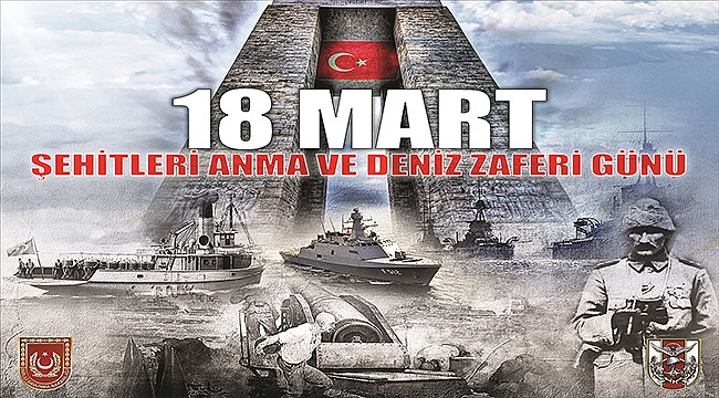 ÇANAKKALE DENİZ ZAFERİ'NİN 104. YILDÖNÜMÜ 14 MART PERŞEMBE GÜNÜ ETKİNLİKLERİ