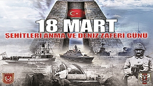 ÇANAKKALE DENİZ ZAFERİ'NİN 104. YILDÖNÜMÜ 14 MART PERŞEMBE GÜNÜ ETKİNLİKLERİ
