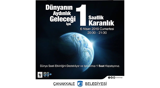 "DÜNYANIN AYDINLIK GELECEĞİ İÇİN 1 SAATLİK KARANLIK" DİYORUZ