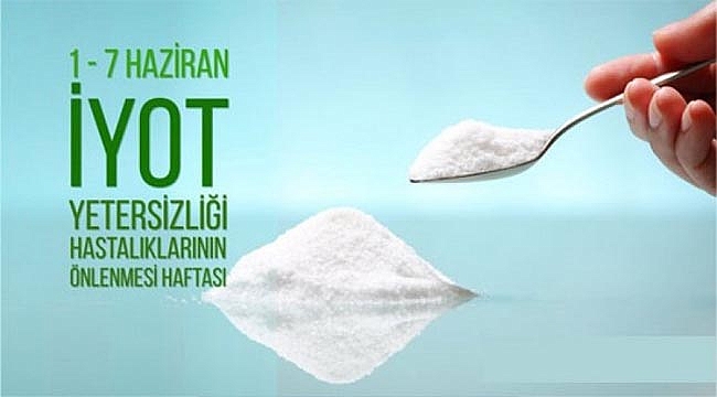 1-7 HAZİRAN İYOT YETERSİZLİĞİ HASTALIKLARININ ÖNLENMESİ HAFTASI