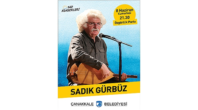 ÇANAKKALE BELEDİYESİ YAZ KONSERLERİ BAŞLIYOR; IYEOKA VE SADIK GÜRBÜZ ÇANAKKALE'YE GELİYOR