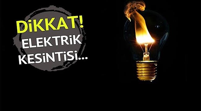 ELEKTRİK KESİNTİSİ VAR DİKKAT!