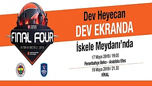 FİNAL FOUR HEYECANI DEV EKRANDA!