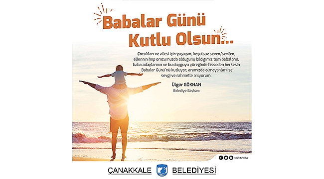 BELEDİYE BAŞKANI SAYIN ÜLGÜR GÖKHAN'IN BABALAR GÜNÜ KUTLAMA MESAJI