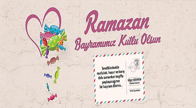 BELEDİYE BAŞKANI SAYIN ÜLGÜR GÖKHAN'IN RAMAZAN BAYRAMI KUTLAMA MESAJI