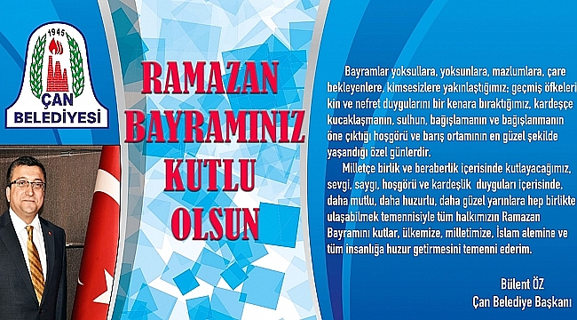 ÇAN BELEDİYE BAŞKANI BÜLENT ÖZ'ÜN RAMAZAN BAYRAMI KUTLAMA MESAJI