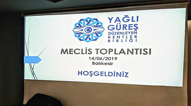 YAĞLI GÜREŞ DÜZENLEYEN KENTLER BİRLİĞİ MECLİS TOPLANTISI YAPILDI