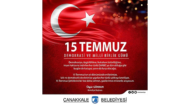 BELEDİYE BAŞKANI SAYIN ÜLGÜR GÖKHAN'IN 15 TEMMUZ DEMOKRASİ VE MİLLİ BİRLİK GÜNÜ MESAJI