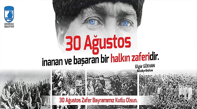 BELEDİYE BAŞKANI ÜLGÜR GÖKHAN'IN 30 AĞUSTOS ZAFER BAYRAMI MESAJI