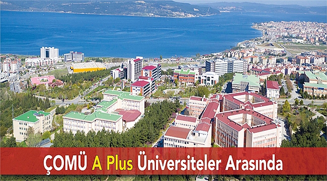 ÇOMÜ A PLUS ÜNİVERSİTELER ARASINDA