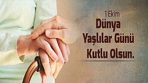 BELEDİYE BAŞKANI ÜLGÜR GÖKHAN'IN 1 EKİM DÜNYA YAŞLILAR GÜNÜ MESAJI