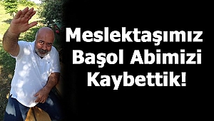 BİR MESLEKTAŞIMIZ DAHA ARAMIZDAN AYRILDI!