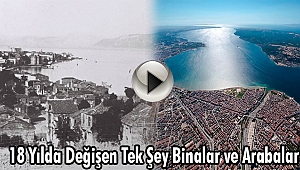 18 YILDA DEĞİŞEN TEK ŞEY BİNALAR VE ARABALAR