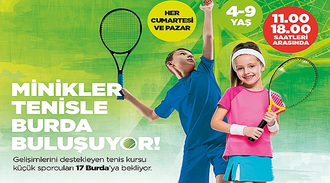 MİNİKLER TENİSLE 17 BURDA'DA BULUŞUYOR!