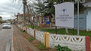 SONER DEDEĞOĞLU'NUN İSMİ PARKTA YAŞAYACAK