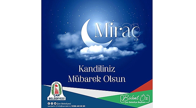 ÇAN BELEDİYE BAŞKANI BÜLENT ÖZ'ÜN MİRAÇ KANDİLİ MESAJI