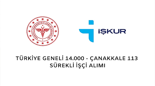 SAĞLIK BAKANLIĞI ÇANAKKALE'DE 113, TÜRKİYE GENELİ TOPLAM 14.000 SÜREKLİ İŞÇİ ALACAK