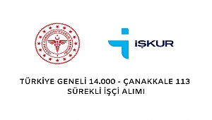 SAĞLIK BAKANLIĞI ÇANAKKALE'DE 113, TÜRKİYE GENELİ TOPLAM 14.000 SÜREKLİ İŞÇİ ALACAK