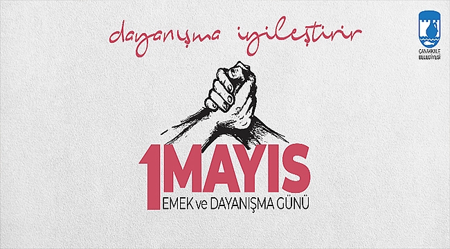 BELEDİYE BAŞKANI ÜLGÜR GÖKHAN'IN 1 MAYIS EMEK VE DAYANIŞMA GÜNÜ MESAJI