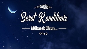 BELEDİYE BAŞKANI ÜLGÜR GÖKHAN'IN BERAT KANDİLİ MESAJI