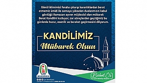 "BERAT KANDİLİMİZ MÜBAREK OLSUN"