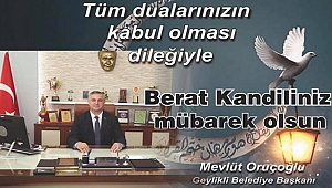 ORUÇOĞLU; " BERAT KANDİLİNİZ MÜBAREK OLSUN"