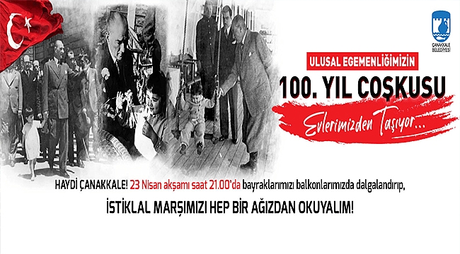 ULUSAL EGEMENLİĞİMİZİN 100. YIL COŞKUSU EVLERİMİZDEN TAŞIYOR