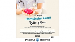 BELEDİYE BAŞKANI ÜLGÜR GÖKHAN'IN HEMŞİRELER GÜNÜ MESAJI