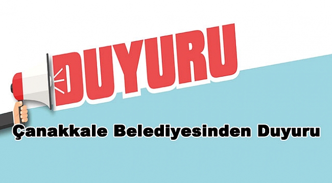ÇANAKKALE BELEDİYESİNDEN DUYURU