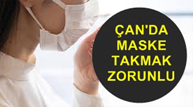 ÇAN'DA DA MASKE TAKMA ZORUNLULUĞU GETİRİLDİ