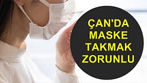 ÇAN'DA DA MASKE TAKMA ZORUNLULUĞU GETİRİLDİ
