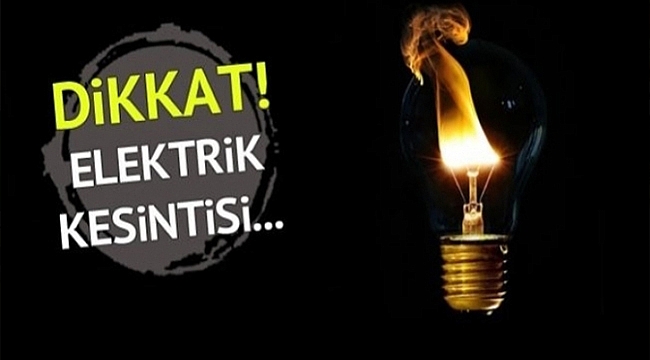 ELEKTRİK KESİNTİSİNE DİKKAT!