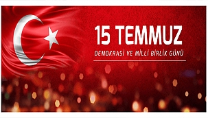 BAŞKAN GÖKHAN'IN 15 TEMMUZ DEMOKRASİ VE MİLLİ BİRLİK GÜNÜ MESAJI