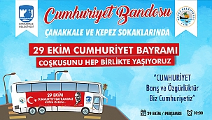 CUMHURİYET BANDOSU 29 EKİM'DE ÇANAKKALE VE KEPEZ SOKAKLARINDA OLACAK