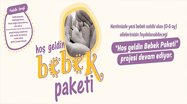 HOŞ GELDİN BEBEK PAKETİ PROJESİ DEVAM EDİYOR