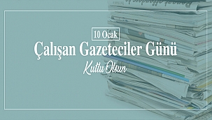 BAŞKAN GÖKHAN'IN 10 OCAK ÇALIŞAN GAZETECİLER GÜNÜ MESAJI