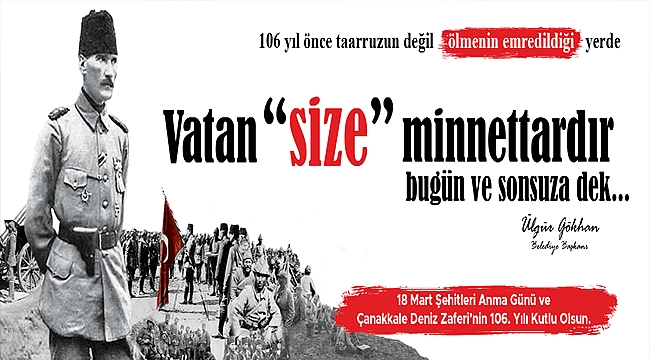 BAŞKAN GÖKHAN'IN 18 MART ŞEHİTLERİ ANMA GÜNÜ VE ÇANAKKALE DENİZ ZAFERİ'NİN 106. YILDÖNÜMÜ MESAJI