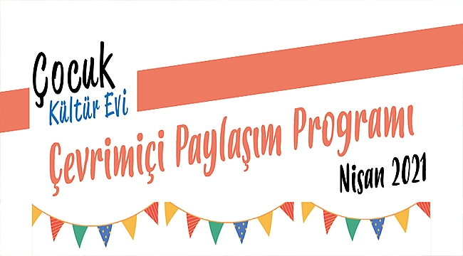 ÇOCUK KÜLTÜR EVİ'NDE NİSAN AYI ÇOK RENKLİ