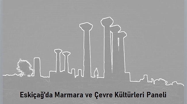 ESKİÇAĞ'DA MARMARA BÖLGESİ (PROPONTİS) VE ÇEVRE KÜLTÜRLERİ PANELİ GERÇEKLEŞTİRİLDİ