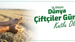 BAŞKAN GÖKHAN'DAN 14 MAYIS ÇİFTÇİLER GÜNÜ MESAJI..!