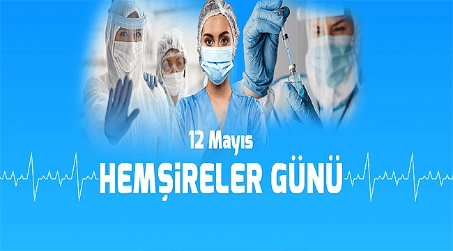 BAŞKAN GÖKHAN'IN HEMŞİRELER GÜNÜ MESAJI