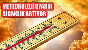 METEOROLOJİ'DEN, MARMARA, EGE VE AKDENİZ İÇİN 'SICAK' UYARISI