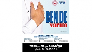 "YANGIN VE SEL AFETLERİNDEN ZARAR GÖREN VATANDAŞLARIMIZIN YANINDAYIZ"