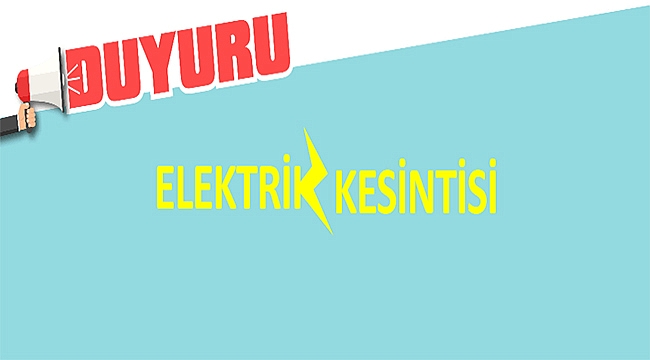 ELEKTRİK KESİNTİSİ UYARISI!