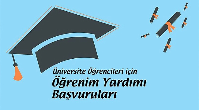 ÜNİVERSİTE ÖĞRENCİLERİNE YÖNELİK ÖĞRENİM YARDIMI BAŞVURULARI BAŞLIYOR